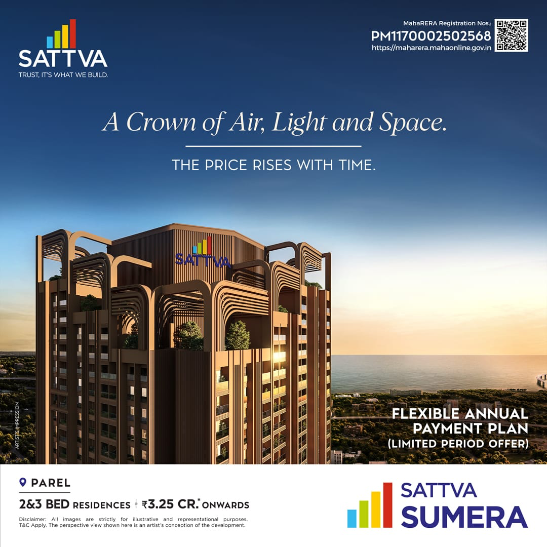 Sattva Sumera — A Crown of Air, Light and Space. 2 & 3 Bed residences at Parel, ₹3.25 Cr onwards. Flexible annual payment plan, limited period offer.
